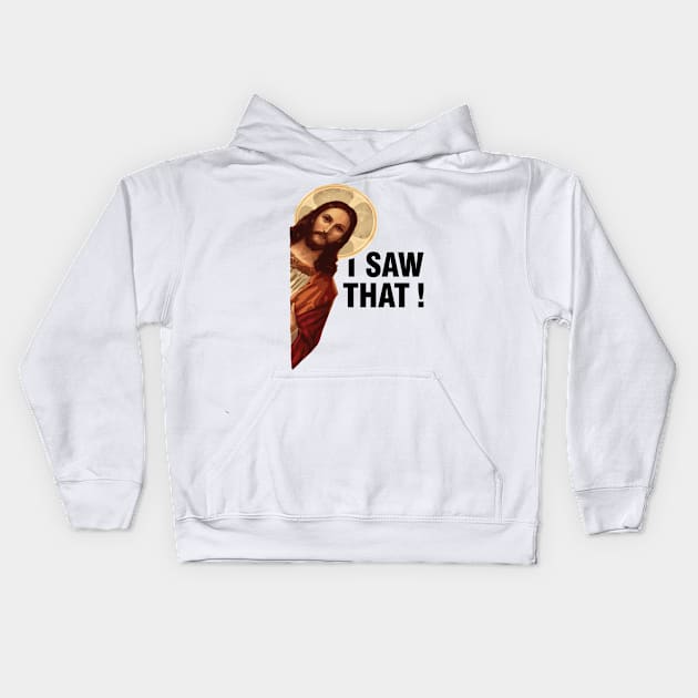 I Saw That Jesus Christ Kids Hoodie by Tobias Store